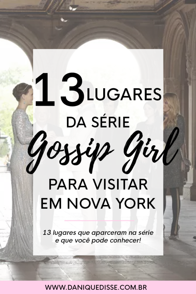 Leia esse post e descubra 13 lugares da série Gossip Girl para visitar em Nova York! Contém endereços e fotos para você aproveitar ainda mais sua viagem!