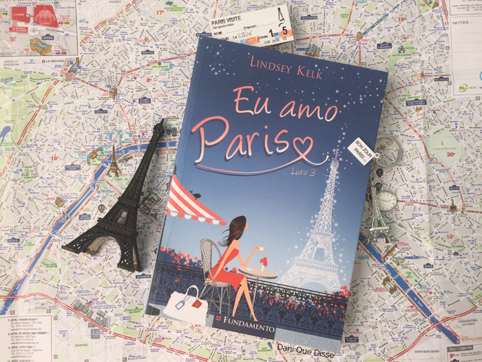 Resenha Eu Amo Paris – Lindsey Kelk (I Heart #3) | Dani Que Disse