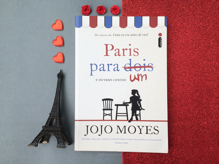 Paris Para Um - Jojo Moyes | Dani Que Disse