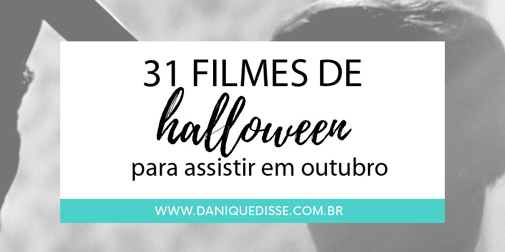 31 filmes para assistir no Halloween